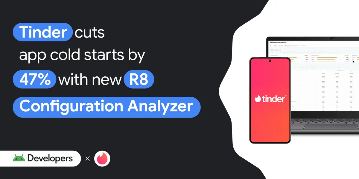 Tinder Enhances App Performance with R8 Configuration Analyzer